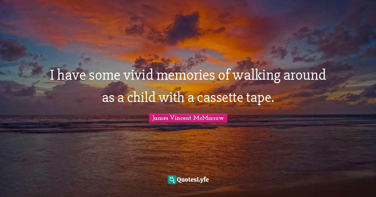 I have some vivid memories of walking around as a child with a cassette tape.