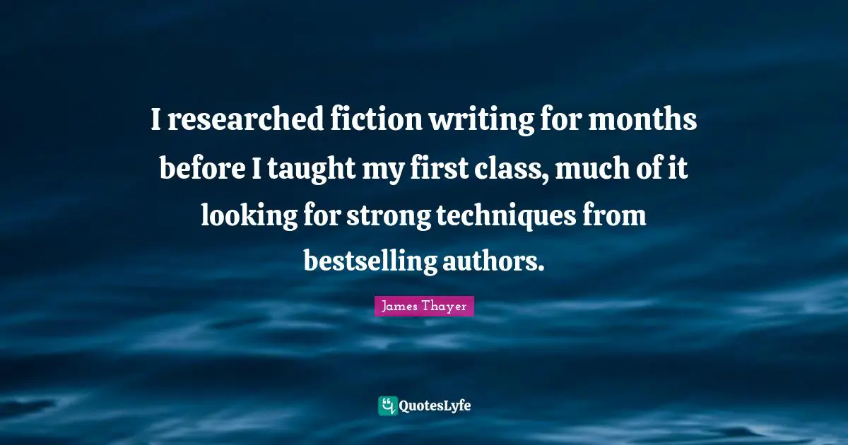 I researched fiction writing for months before I taught my first class, much of it looking for strong techniques from bestselling authors.