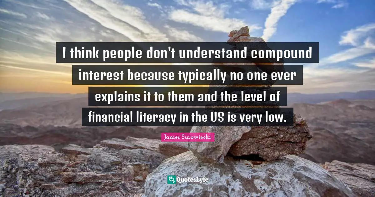 I think people don't understand compound interest because typically no one ever explains it to them and the level of financial literacy in the US is very low.