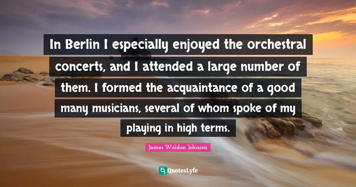 In Berlin I especially enjoyed the orchestral concerts, and I attended a large number of them. I formed the acquaintance of a good many musicians, several of whom spoke of my playing in high terms.