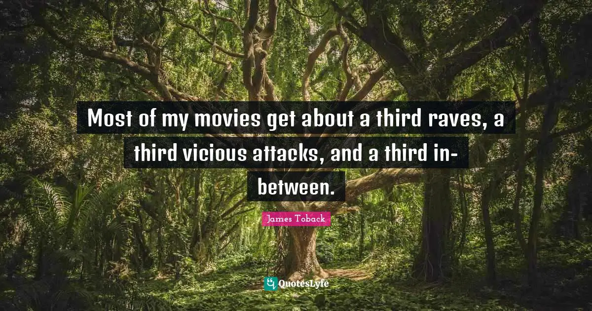 Most of my movies get about a third raves, a third vicious attacks, and a third in-between.