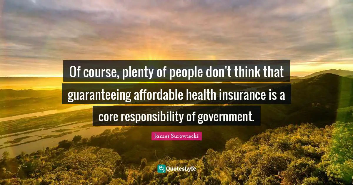 Of course, plenty of people don't think that guaranteeing affordable health insurance is a core responsibility of government.