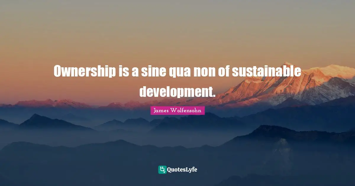 Ownership is a sine qua non of sustainable development.
