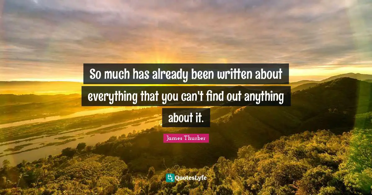 So much has already been written about everything that you can't find out anything about it.