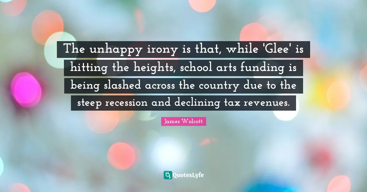 The unhappy irony is that, while 'Glee' is hitting the heights, school arts funding is being slashed across the country due to the steep recession and declining tax revenues.