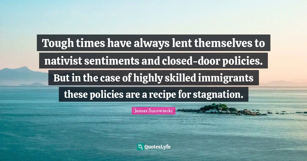 Tough times have always lent themselves to nativist sentiments and closed-door policies. But in the case of highly skilled immigrants these policies are a recipe for stagnation.