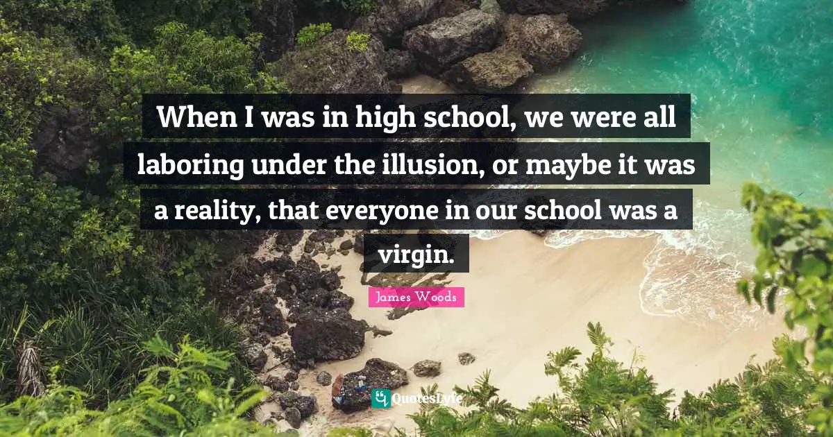 When I was in high school, we were all laboring under the illusion, or maybe it was a reality, that everyone in our school was a virgin.