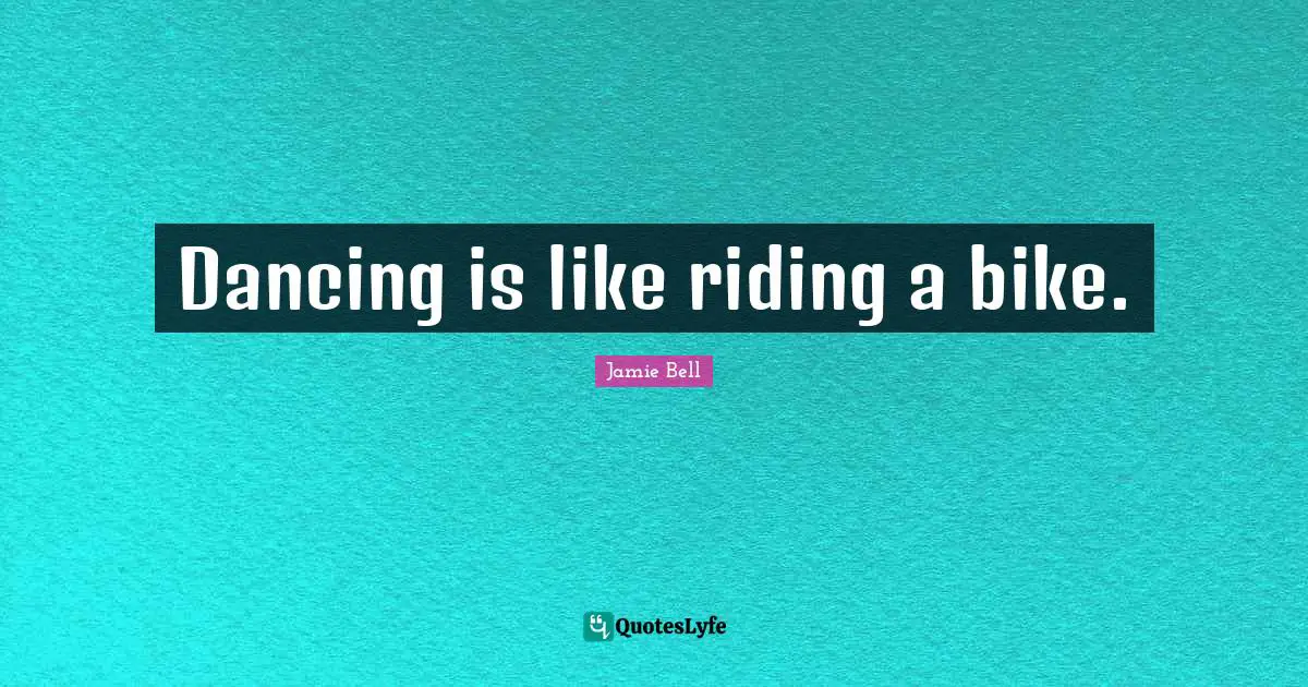 Dancing is like riding a bike.