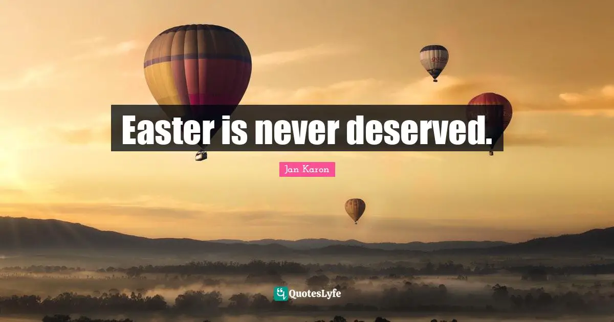 Easter is never deserved.