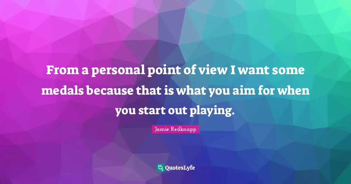 Jamie Redknapp Quotes: "From a personal point of view I want some medals because that is what you aim for when you start out playing."