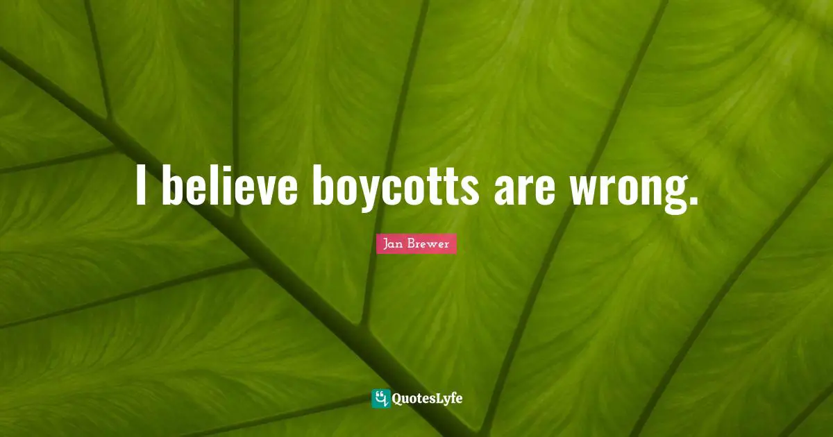 I believe boycotts are wrong.