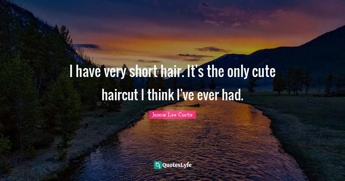 I have very short hair. It's the only cute haircut I think I've ever had.