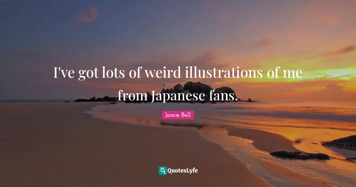 I've got lots of weird illustrations of me from Japanese fans.
