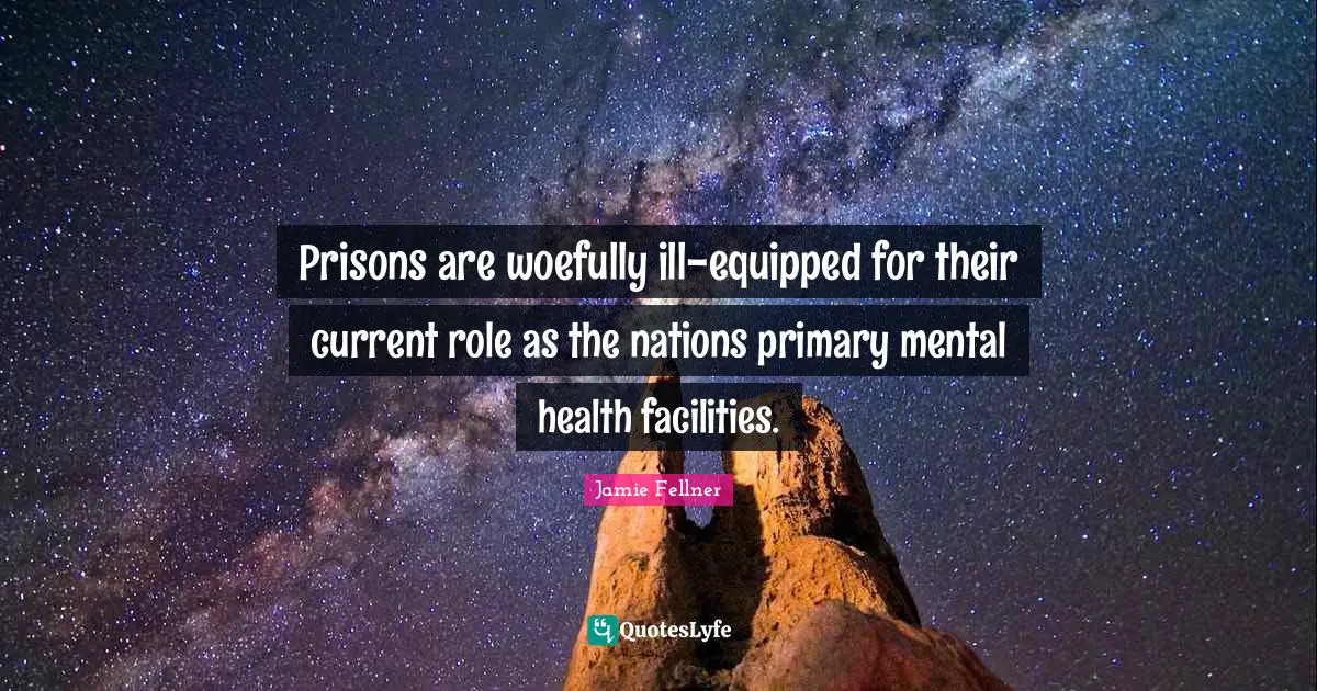 Prisons are woefully ill-equipped for their current role as the nations primary mental health facilities.
