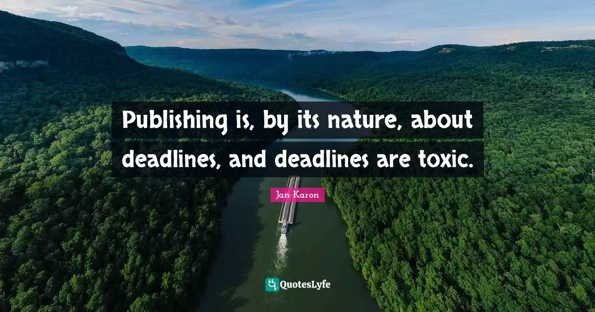 Publishing is, by its nature, about deadlines, and deadlines are toxic.
