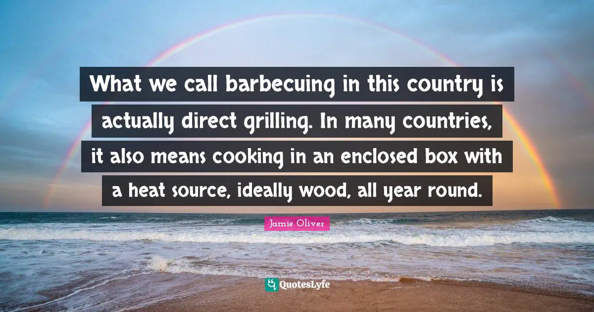 What we call barbecuing in this country is actually direct grilling. In many countries, it also means cooking in an enclosed box with a heat source, ideally wood, all year round.