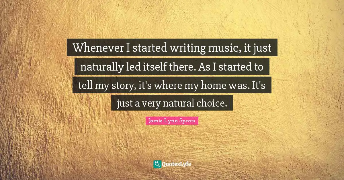 Whenever I started writing music, it just naturally led itself there. As I started to tell my story, it's where my home was. It's just a very natural choice.