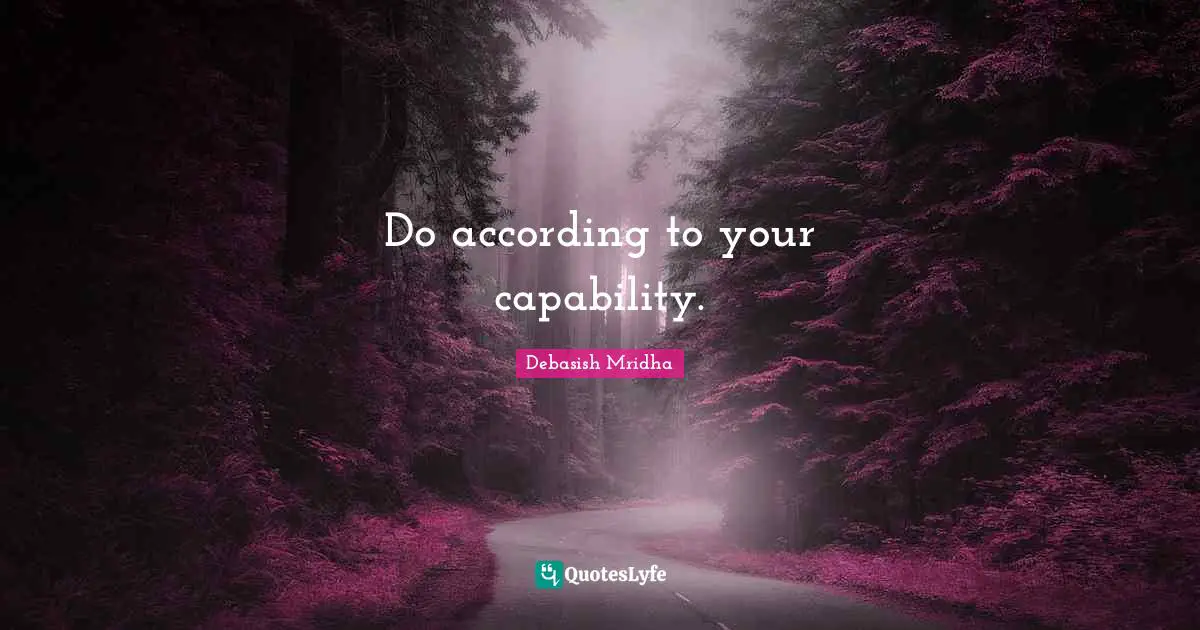 Do according to your capability.