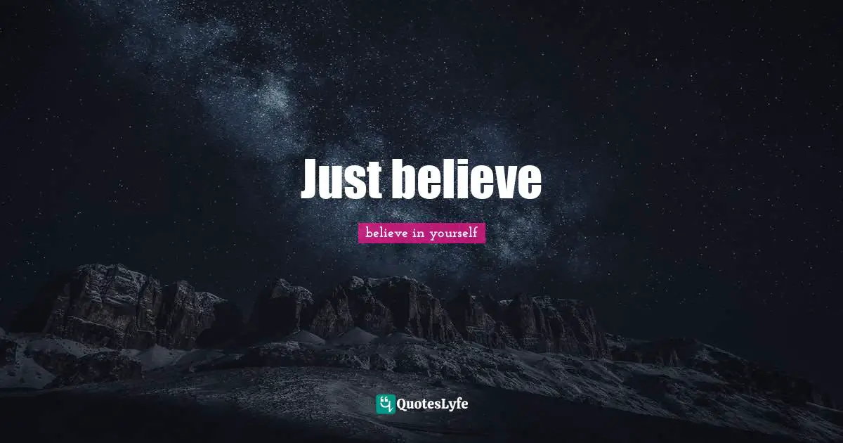 Just believe