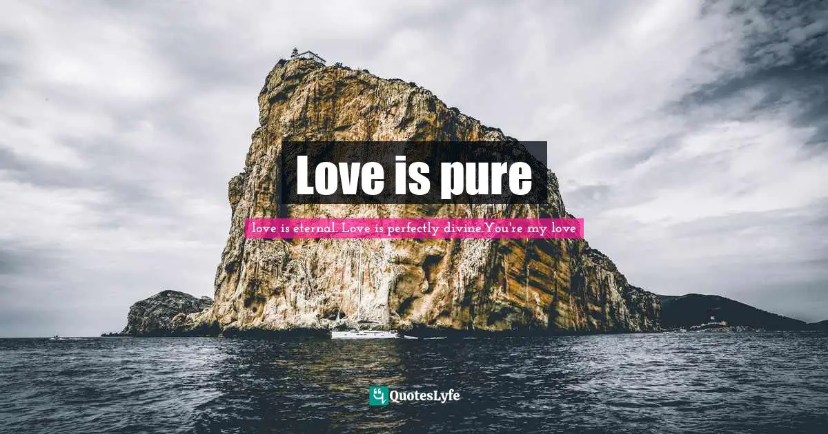 Love is pure