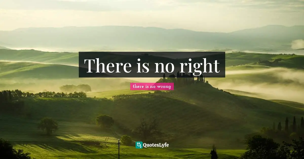 There is no right
