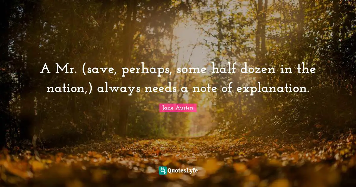 A Mr. (save, perhaps, some half dozen in the nation,) always needs a note of explanation.