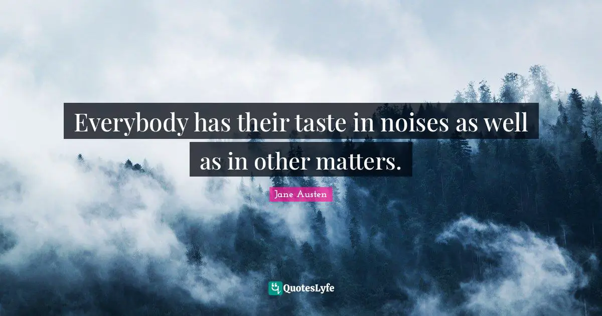 Everybody has their taste in noises as well as in other matters.