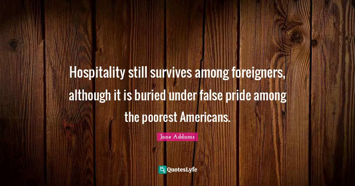 Hospitality still survives among foreigners, although it is buried under false pride among the poorest Americans.