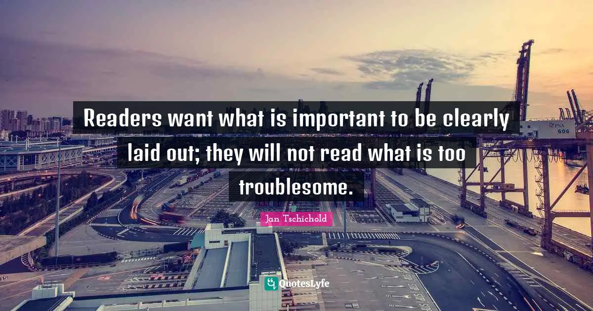 Reader Quotes: "Readers want what is important to be clearly laid out; they will not read what is too troublesome."