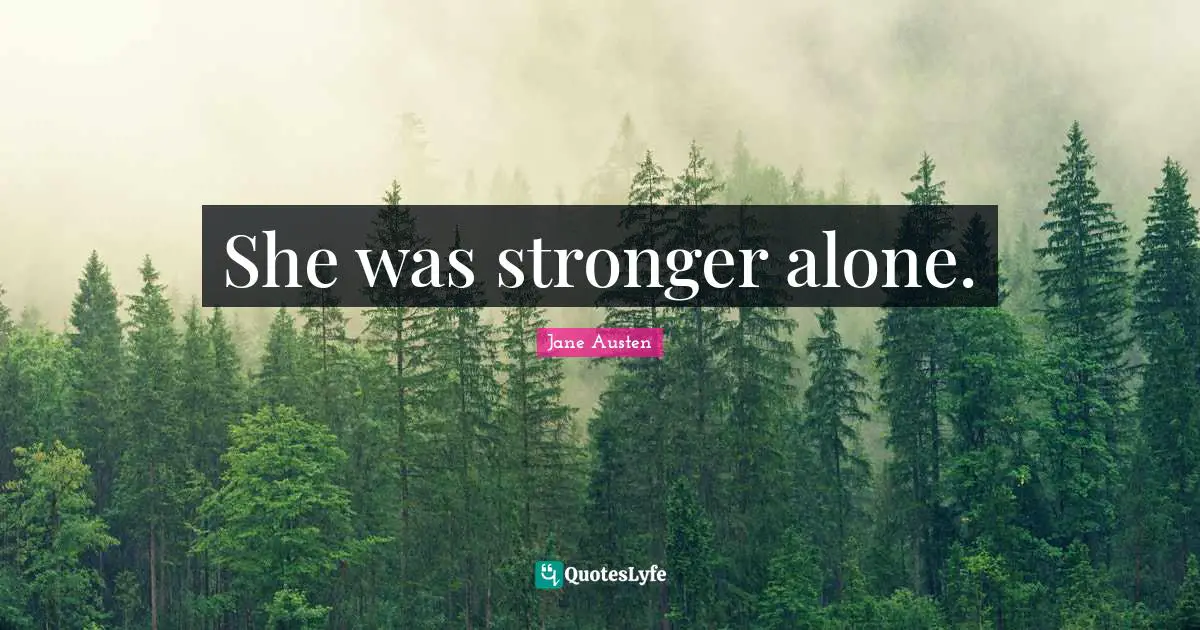 She was stronger alone.