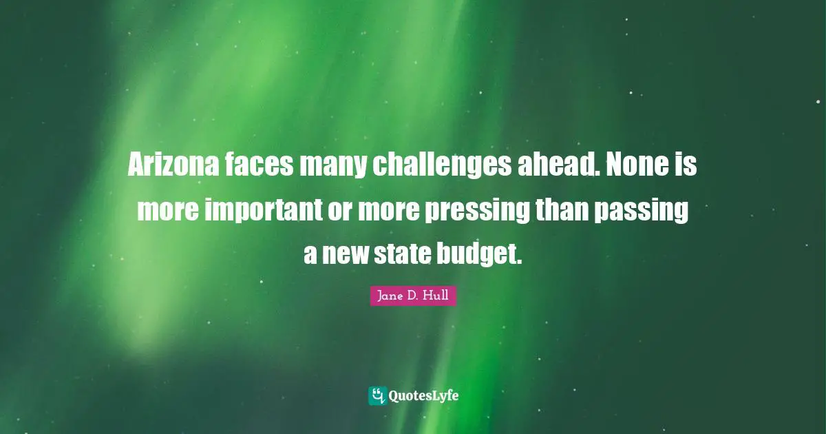 Arizona faces many challenges ahead. None is more important or more pressing than passing a new state budget.