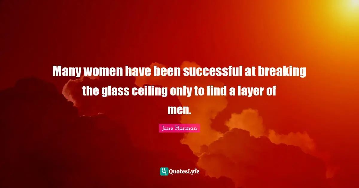 Many women have been successful at breaking the glass ceiling only to find a layer of men.