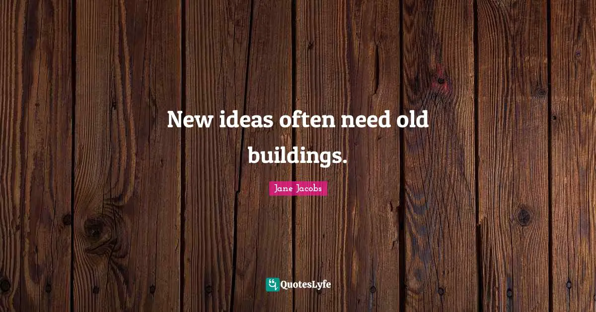 New ideas often need old buildings.