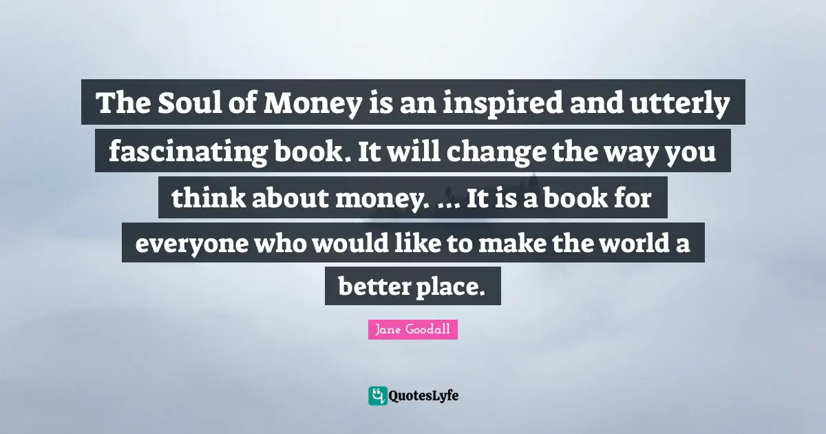 The Soul of Money is an inspired and utterly fascinating book. It will change the way you think about money. ... It is a book for everyone who would like to make the world a better place.