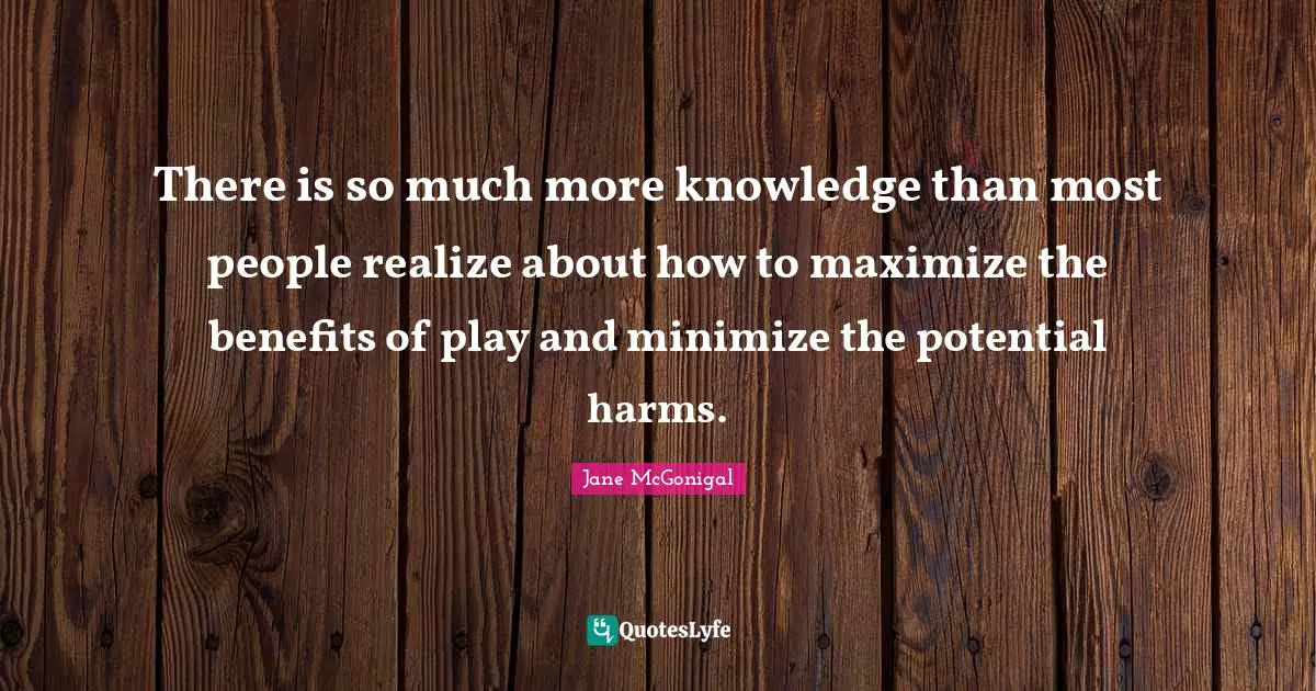 There is so much more knowledge than most people realize about how to maximize the benefits of play and minimize the potential harms.