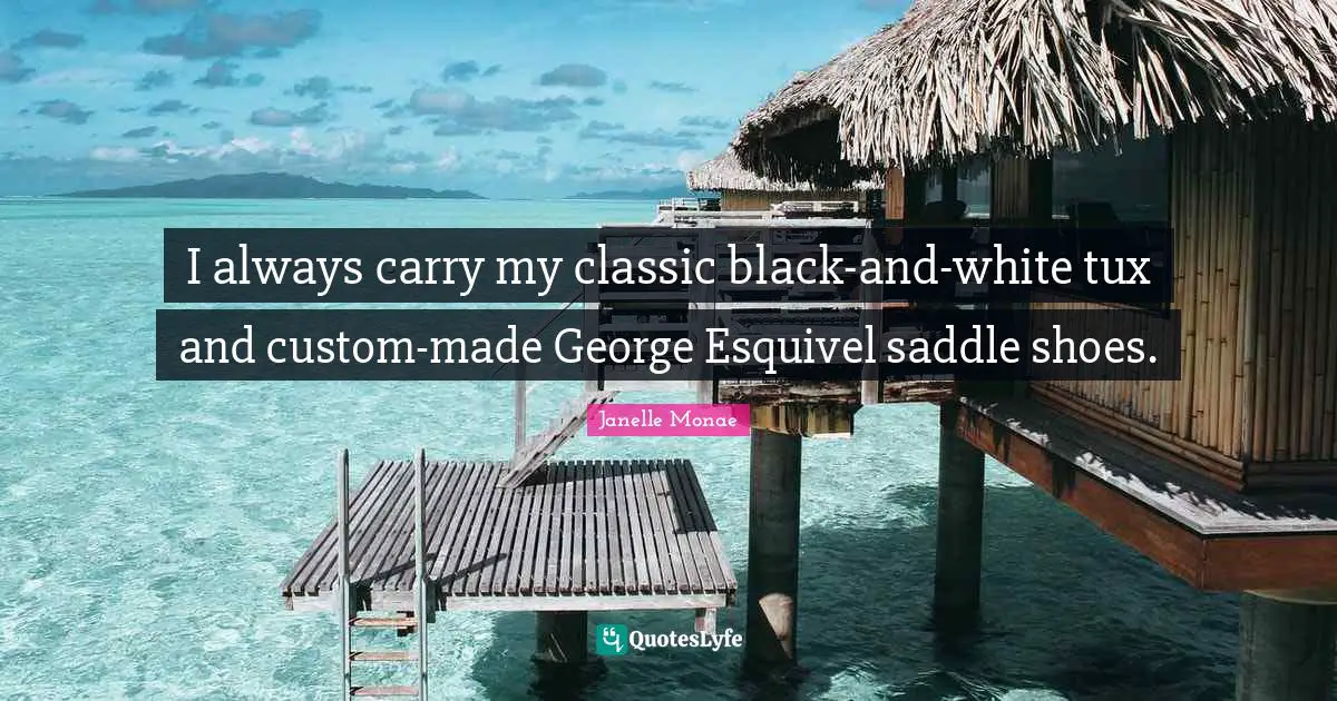 I always carry my classic black-and-white tux and custom-made George Esquivel saddle shoes.