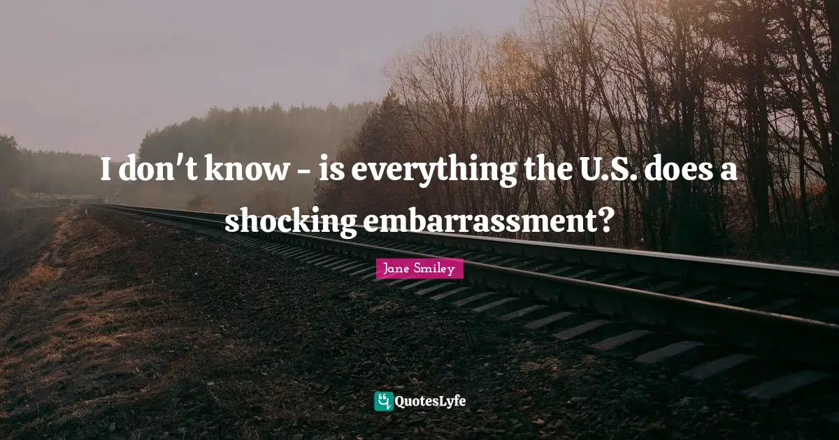 I don't know - is everything the U.S. does a shocking embarrassment?