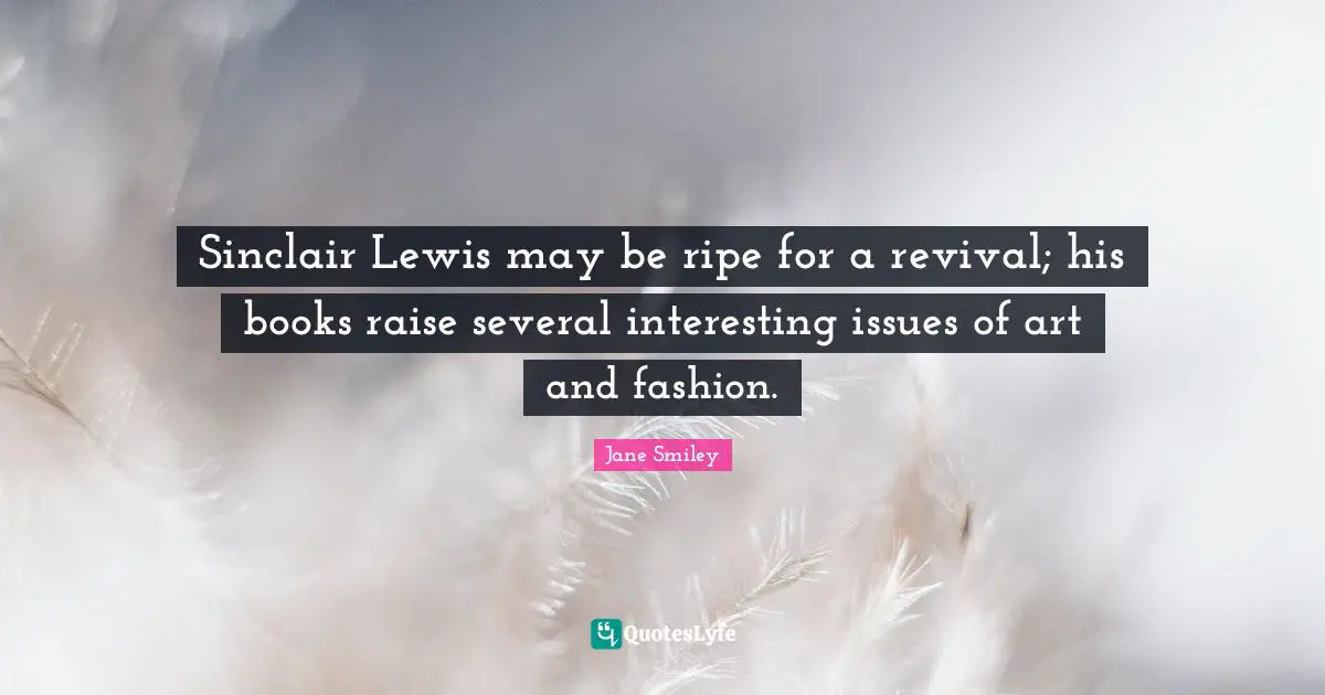 Sinclair Lewis may be ripe for a revival; his books raise several interesting issues of art and fashion.