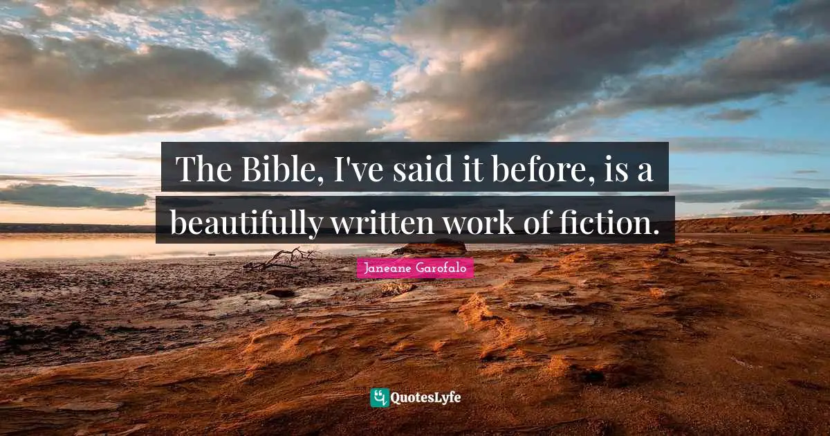 The Bible, I've said it before, is a beautifully written work of fiction.