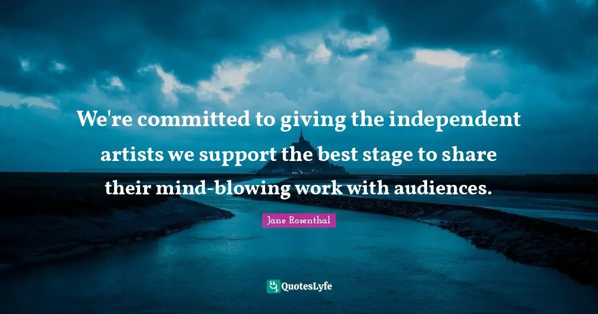 We're committed to giving the independent artists we support the best stage to share their mind-blowing work with audiences.
