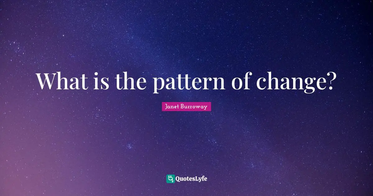 What is the pattern of change?