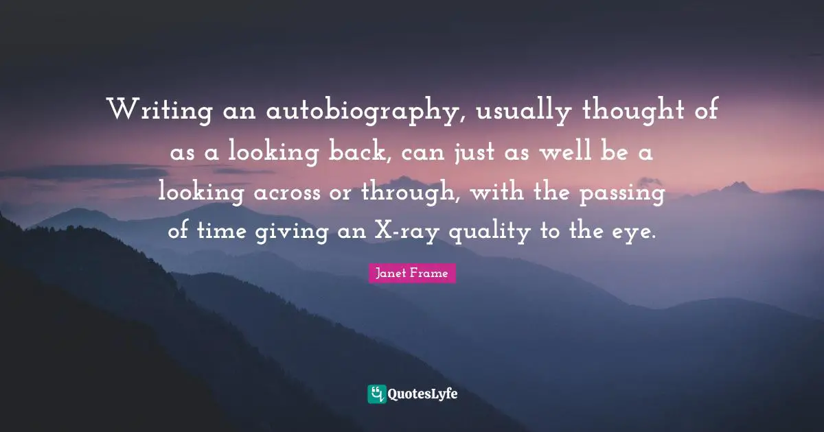Writing an autobiography, usually thought of as a looking back, can just as well be a looking across or through, with the passing of time giving an X-ray quality to the eye.
