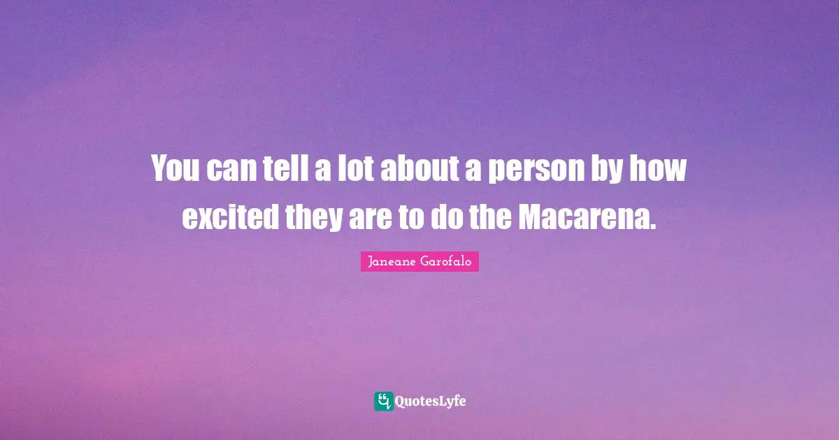 You can tell a lot about a person by how excited they are to do the Macarena.