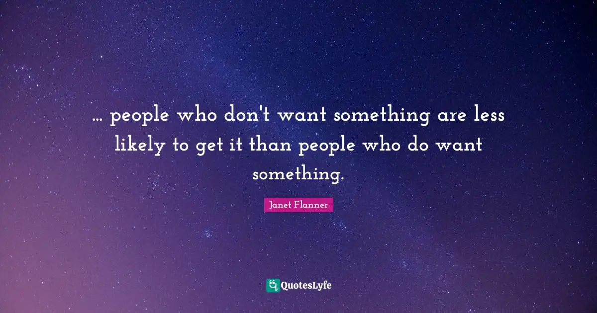 ... people who don't want something are less likely to get it than people who do want something.