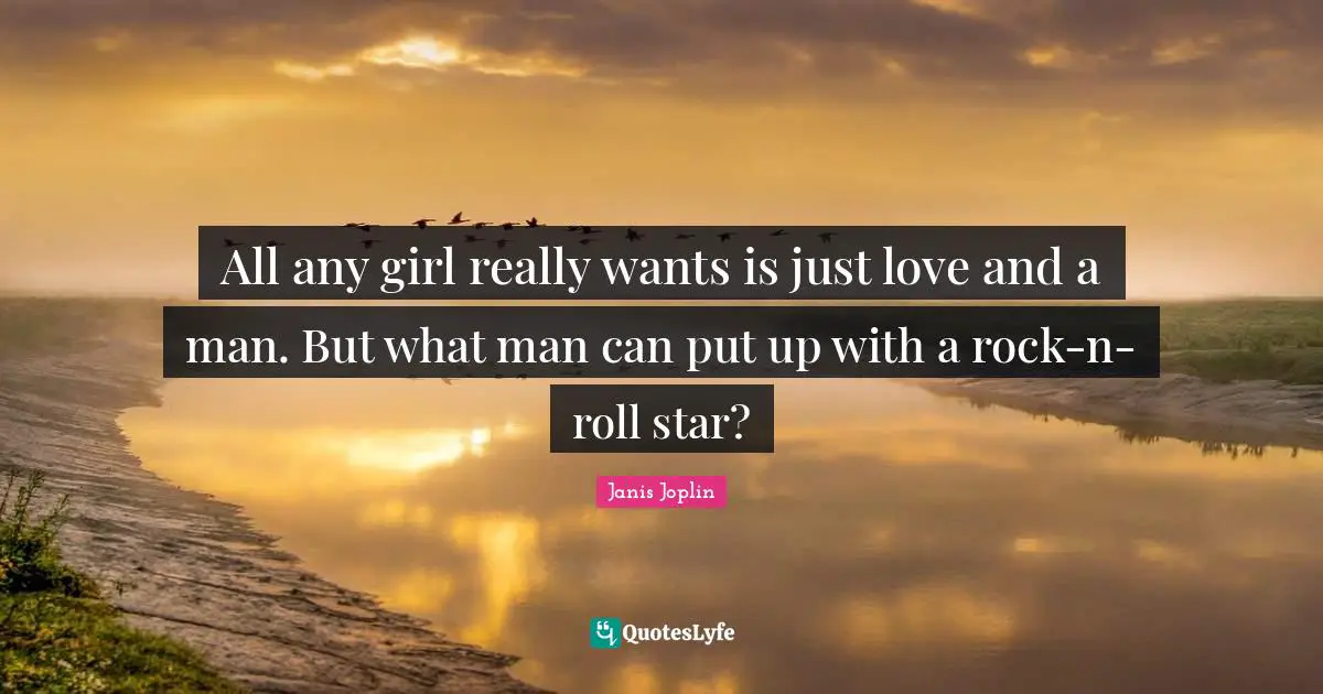 All any girl really wants is just love and a man. But what man can put up with a rock-n-roll star?