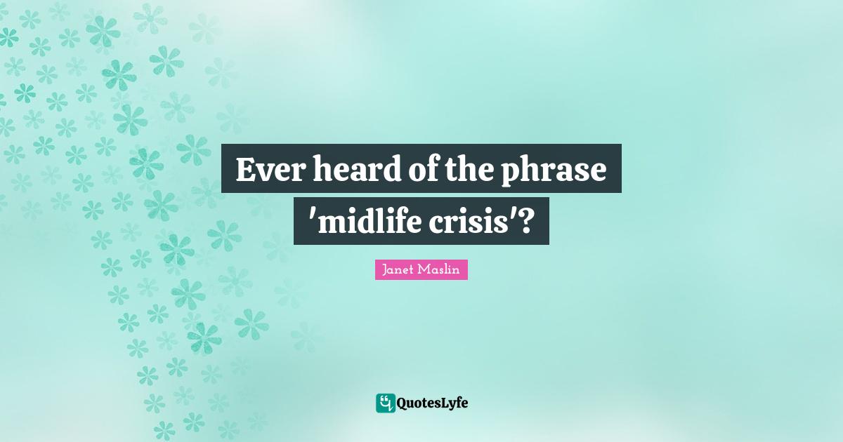 Ever heard of the phrase 'midlife crisis'?