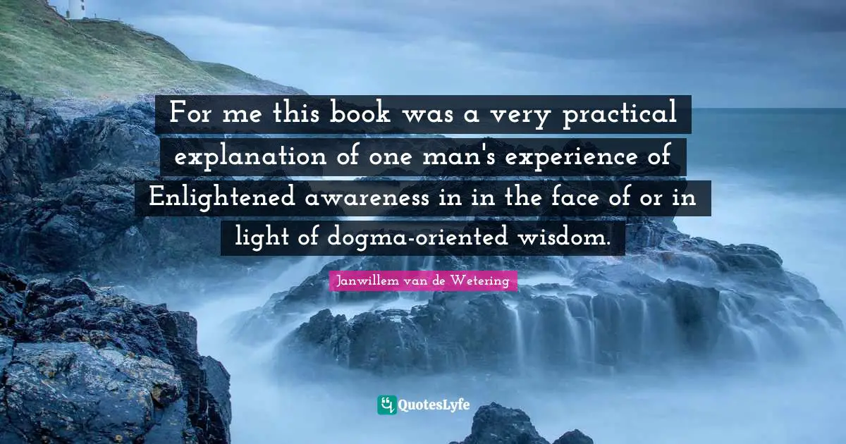 For me this book was a very practical explanation of one man's experience of Enlightened awareness in in the face of or in light of dogma-oriented wisdom.