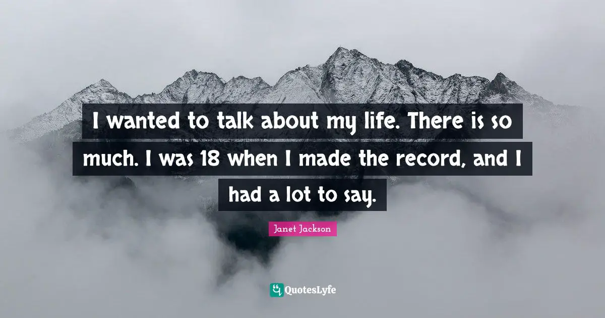 I wanted to talk about my life. There is so much. I was 18 when I made the record, and I had a lot to say.
