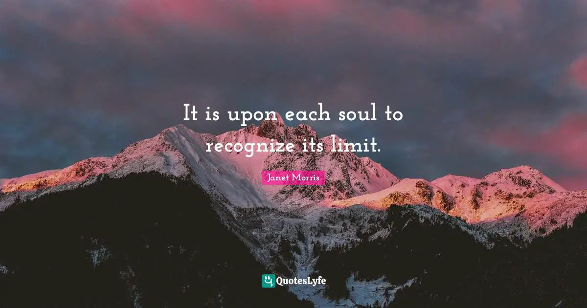 It is upon each soul to recognize its limit.