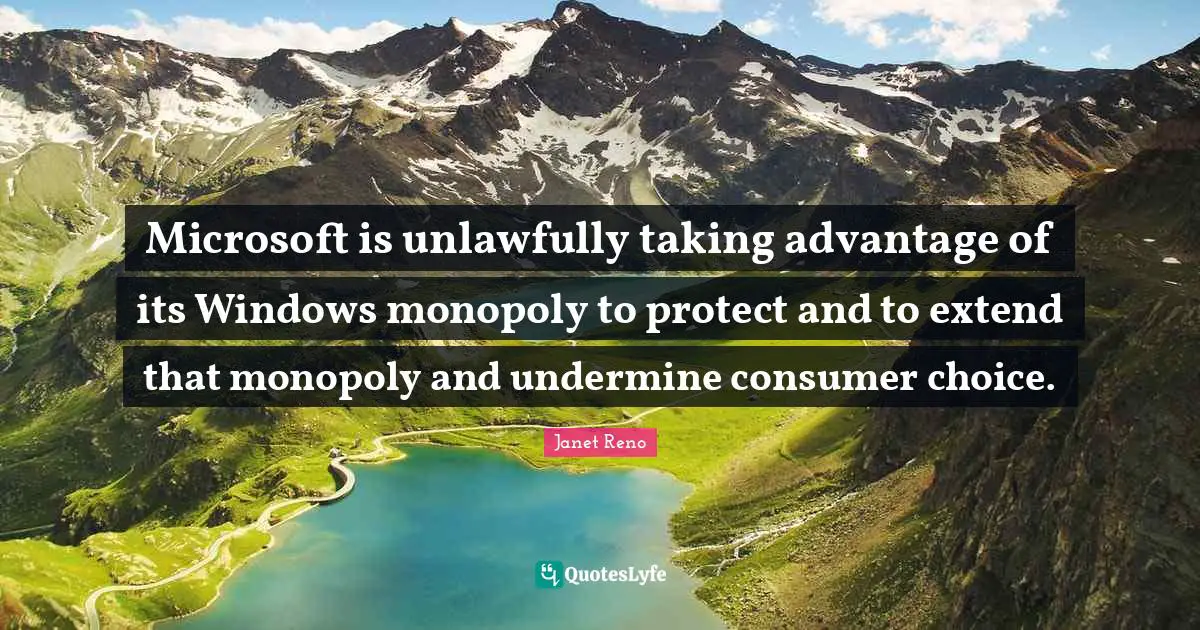 Microsoft is unlawfully taking advantage of its Windows monopoly to protect and to extend that monopoly and undermine consumer choice.